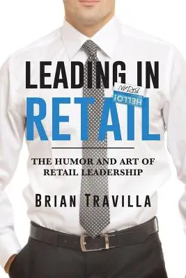 Leading in Retail: Humor i sztuka przywództwa w handlu detalicznym - Leading in Retail: The Humor and Art of Retail Leadership