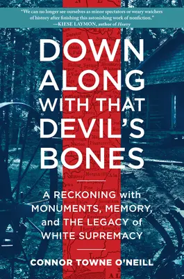 Down Along with That Devil's Bones: Rozliczenie z pomnikami, pamięcią i dziedzictwem białej supremacji - Down Along with That Devil's Bones: A Reckoning with Monuments, Memory, and the Legacy of White Supremacy