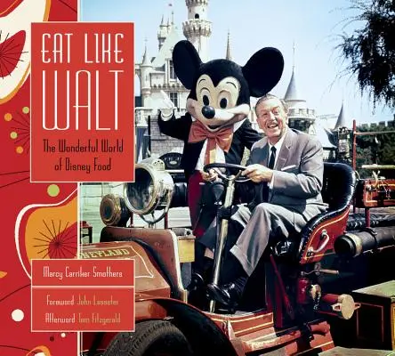 Jedz jak Walt: Wspaniały świat jedzenia Disneya - Eat Like Walt: The Wonderful World of Disney Food