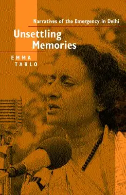 Niepokojące wspomnienia: Narracje o stanie wyjątkowym w Delhi - Unsettling Memories: Narratives of the Emergency in Delhi