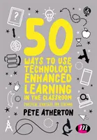 50 sposobów na wykorzystanie technologii w nauczaniu w klasie: Praktyczne strategie nauczania - 50 Ways to Use Technology Enhanced Learning in the Classroom: Practical Strategies for Teaching