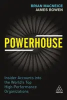 Powerhouse: Konta wewnętrzne w najlepszych organizacjach o wysokiej wydajności na świecie - Powerhouse: Insider Accounts Into the World's Top High-Performance Organizations