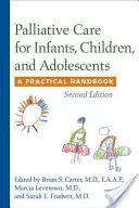 Opieka paliatywna nad niemowlętami, dziećmi i młodzieżą: Praktyczny podręcznik - Palliative Care for Infants, Children, and Adolescents: A Practical Handbook