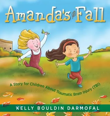 Upadek Amandy: Opowieść dla dzieci o urazowym uszkodzeniu mózgu (TBI) - Amanda's Fall: A Story for Children About Traumatic Brain Injury (TBI)