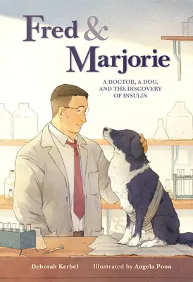 Fred & Marjorie: Lekarz, pies i odkrycie insuliny - Fred & Marjorie: A Doctor, a Dog, and the Discovery of Insulin