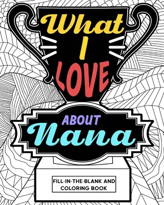 Co kocham w kolorowance Nana - What I Love About Nana Coloring Book