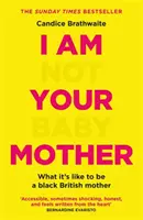 Nie jestem twoją matką - THE SUNDAY TIMES BESTSELLER - I Am Not Your Baby Mother - THE SUNDAY TIMES BESTSELLER