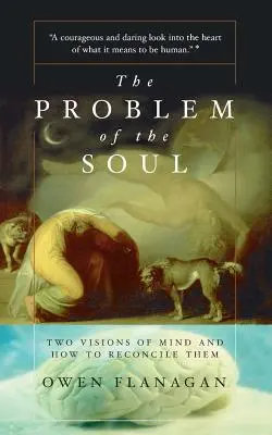 Problem duszy: dwie wizje umysłu i jak je pogodzić - The Problem of the Soul: Two Visions of Mind and How to Reconcile Them