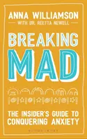 Breaking Mad: Wewnętrzny przewodnik po pokonywaniu lęku - Breaking Mad: The Insider's Guide to Conquering Anxiety