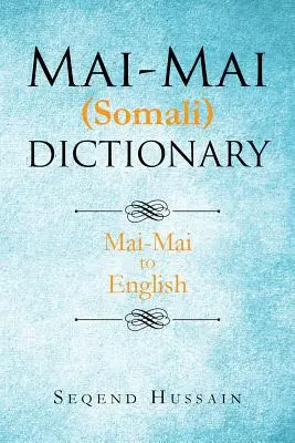 Słownik Mai-Mai (somalijski): Mai-Mai na angielski - Mai-Mai (Somali) Dictionary: Mai-Mai to English