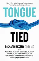 Tongue-Tied: Jak mały sznurek pod językiem wpływa na pielęgnację, mowę, karmienie i nie tylko - Tongue-Tied: How a Tiny String Under the Tongue Impacts Nursing, Speech, Feeding, and More