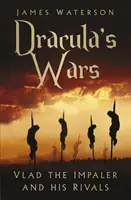 Wojny Drakuli: Vlad Palownik i jego rywale - Dracula's Wars: Vlad the Impaler and His Rivals