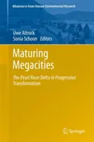 Dojrzewające megamiasta: Delta Rzeki Perłowej w postępującej transformacji - Maturing Megacities: The Pearl River Delta in Progressive Transformation