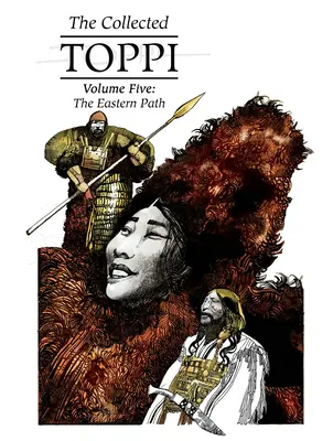 The Collected Toppi Vol.5: Wschodnia ścieżka - The Collected Toppi Vol.5: The Eastern Path