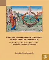 Porady Christine de Pizan dla książąt w tłumaczeniu na język średnioangielski: Stephen Scrope's the Epistle of Othea i anonimowa Lytle Bibell of Knyghth - Christine de Pizan's Advice for Princes in Middle English Translation: Stephen Scrope's the Epistle of Othea and the Anonymous Lytle Bibell of Knyghth