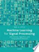 Uczenie maszynowe w przetwarzaniu sygnałów: Nauka o danych, algorytmy i statystyka obliczeniowa - Machine Learning for Signal Processing: Data Science, Algorithms, and Computational Statistics