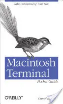 Kieszonkowy przewodnik po terminalach Macintosha: Przejmij kontrolę nad komputerem Mac - Macintosh Terminal Pocket Guide: Take Command of Your Mac