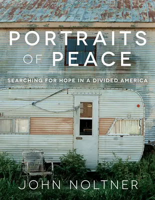 Portrety pokoju: Poszukiwanie nadziei w podzielonej Ameryce - Portraits of Peace: Searching for Hope in a Divided America