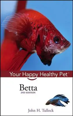 Betta: Twój szczęśliwy i zdrowy zwierzak - Betta: Your Happy Healthy Pet