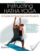 Instruowanie hatha jogi: przewodnik dla nauczycieli i uczniów - Instructing Hatha Yoga: A Guide for Teachers and Students