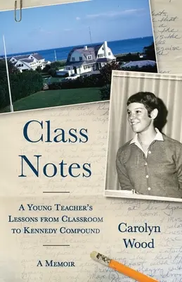 Notatki klasowe: Lekcje młodego nauczyciela od klasy do kompleksu Kennedy'ego - Class Notes: A Young Teacher's Lessons from Classroom to Kennedy Compound