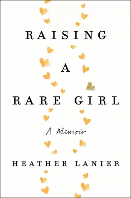 Wychowanie rzadkiej dziewczynki: A Memoir - Raising a Rare Girl: A Memoir