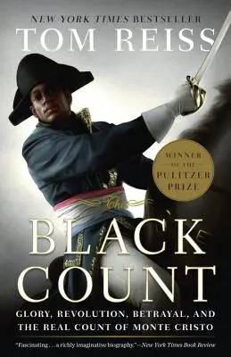 The Black Count: Chwała, rewolucja, zdrada i prawdziwy hrabia Monte Christo (Nagroda Pulitzera za biografię) - The Black Count: Glory, Revolution, Betrayal, and the Real Count of Monte Cristo (Pulitzer Prize for Biography)