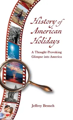 Historia amerykańskich świąt: Prowokujące do myślenia spojrzenie na Amerykę - History of American Holidays: A Thought-Provoking Glimpse into America