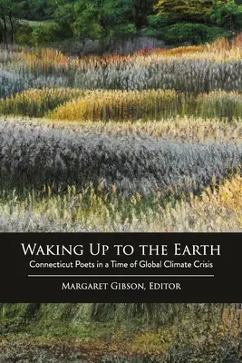Budząc się dla Ziemi: Poeci z Connecticut w czasach globalnego kryzysu klimatycznego - Waking Up to the Earth: Connecticut Poets in a Time of Global Climate Crisis