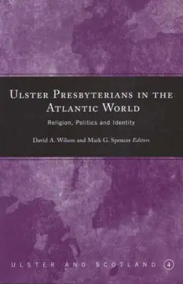 Prezbiterianie z Ulsteru w świecie atlantyckim: Religia, polityka i tożsamość - Ulster Presbyterians in the Atlantic World: Religion, Politics and Identity