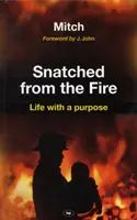 Wyrwane z ognia: Życie z celem - Snatched from the Fire: Life with a Purpose