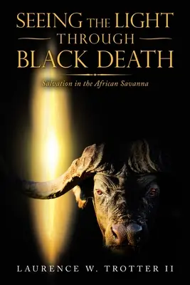 Zobaczyć światło przez czarną śmierć: Zbawienie w afrykańskiej sawannie - Seeing the Light Through Black Death: Salvation in the African Savanna