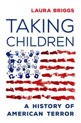 Taking Children: Historia amerykańskiego terroru - Taking Children: A History of American Terror