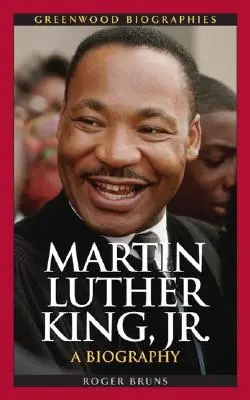 Martin Luther King, Jr.: Biografia - Martin Luther King, Jr.: A Biography