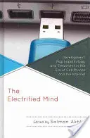 Zelektryfikowany umysł: Rozwój, psychopatologia i leczenie w erze telefonów komórkowych i Internetu - The Electrified Mind: Development, Psychopathology, and Treatment in the Era of Cell Phones and the Internet