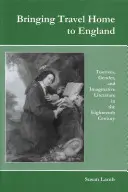 Bringing Travel Home to England: Turystyka, płeć i literatura obrazkowa w XVIII wieku - Bringing Travel Home to England: Tourism, Gender, and Imaginative Literature in the Eighteenth Century