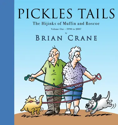 Pickles Tails Volume One: The Hijinks of Muffin & Roscoe Volume One: 1990-2007