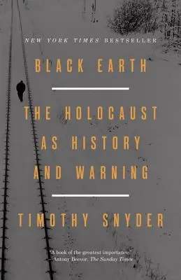 Czarna Ziemia: Holokaust jako historia i ostrzeżenie - Black Earth: The Holocaust as History and Warning