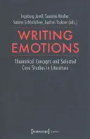 Pisanie emocji: Koncepcje teoretyczne i wybrane studia przypadków w literaturze - Writing Emotions: Theoretical Concepts and Selected Case Studies in Literature