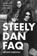 Steely Dan FAQ: Wszystko, co warto wiedzieć o tym nieuchwytnym zespole - Steely Dan FAQ: All That's Left to Know About This Elusive Band