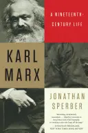 Karl Marx: Życie w XIX wieku - Karl Marx: A Nineteenth-Century Life