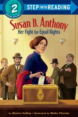 Susan B. Anthony: jej walka o równe prawa - Susan B. Anthony: Her Fight for Equal Rights