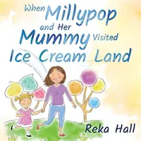 Kiedy Millypop i jej mama odwiedzili Krainę Lodów... - When Millypop and Her Mummy Visited Ice Cream Land...