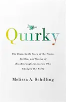 Quirky - niezwykła historia cech, wad i geniuszu przełomowych innowatorów, którzy zmienili świat - Quirky - The Remarkable Story of the Traits, Foibles, and Genius of Breakthrough Innovators Who Changed the World