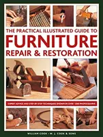 Praktyczny ilustrowany przewodnik po naprawie i renowacji mebli: Porady ekspertów i techniki krok po kroku na ponad 1200 fotografiach - The Practical Illustrated Guide to Furniture Repair & Restoration: Expert Advice and Step-By-Step Techniques in Over 1200 Photographs