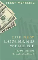 The New Lombard Street: Jak Fed stał się dealerem ostatniej szansy - The New Lombard Street: How the Fed Became the Dealer of Last Resort