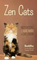 Koty Zen: Medytacje dla mądrych umysłów miłośników kotów (Inspirujące prezenty medytacyjne dla miłośników kotów i czytelników Zen Dogs) - Zen Cats: Meditations for the Wise Minds of Cat Lovers (Inspirational Meditation Gifts for Cat Lovers and Readers of Zen Dogs)