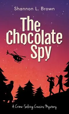 Czekoladowy szpieg (Kuzyni rozwiązujący zagadki kryminalne, książka 3) - The Chocolate Spy (The Crime-Solving Cousins Mysteries Book 3)