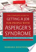 Kompletny przewodnik po znalezieniu pracy dla osób z zespołem Aspergera: Znajdź odpowiednią karierę i zatrudnij się - The Complete Guide to Getting a Job for People with Asperger's Syndrome: Find the Right Career and Get Hired