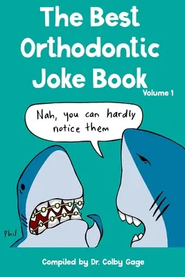 Najlepsza książka z dowcipami ortodontycznymi: Tom I - The Best Orthodontic Joke Book: Volume I